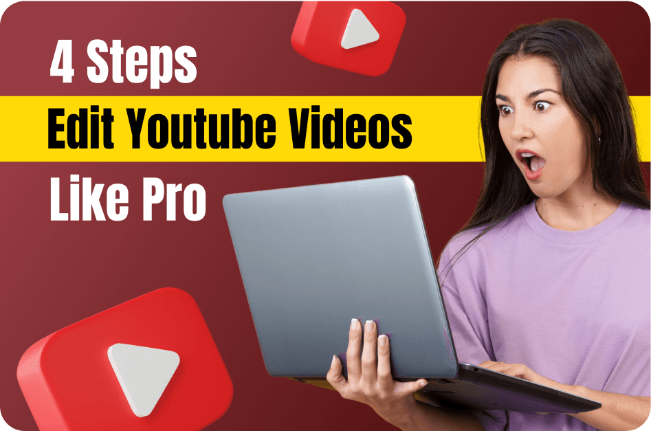 4 Simple Steps to Edit YouTube Videos like a Pro (Creators' Tips Revealed!)