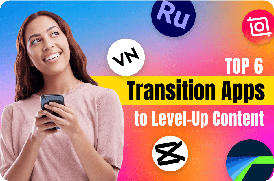 6 Best Video Transition Apps to Level-Up Your Content in 2026