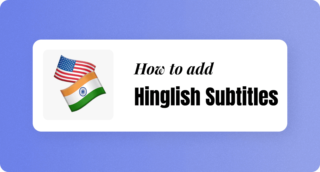 Add Hinglish subtitles to videos