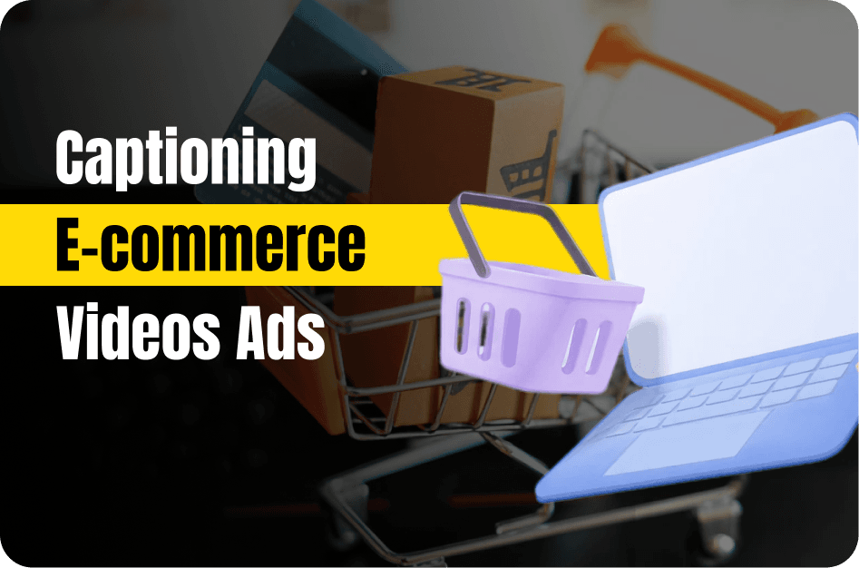 Captioning for E-commerce Videos: Boost Engagement and Sales