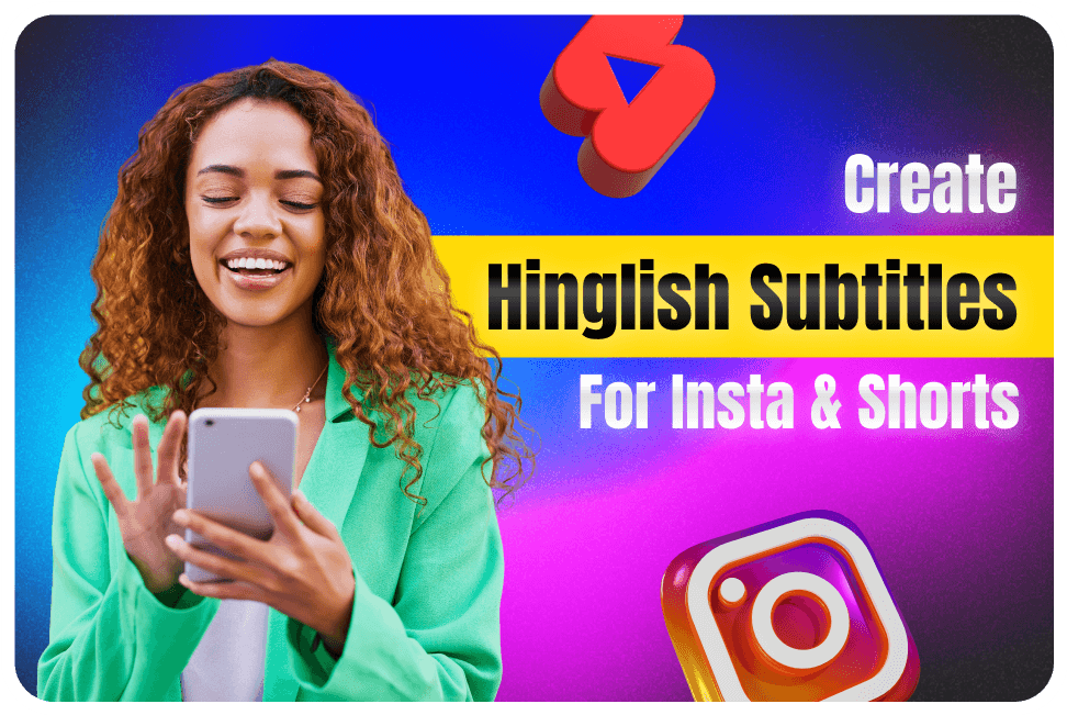 How to Create Hinglish Subtitles for Instagram Reels and TikTok Videos