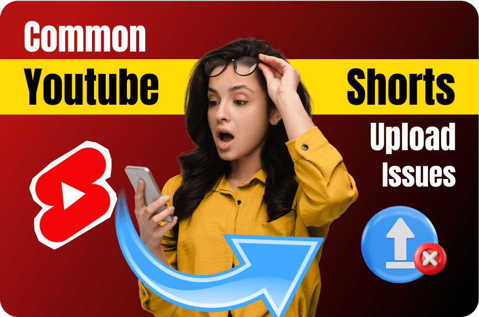 Common YouTube Shorts Upload Issues and How to Fix Them